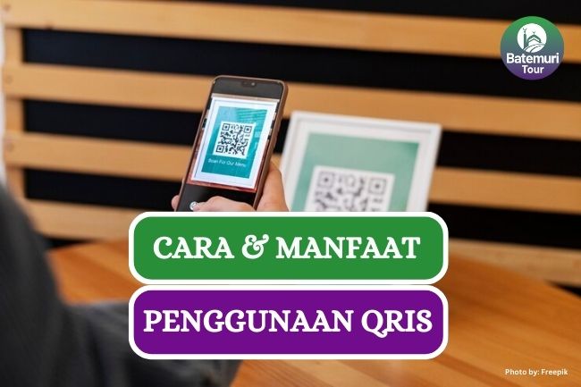 Traveling Mudah dengan Cashless, Ini Dia 5 Cara & Manfaat Menggunakan QRIS